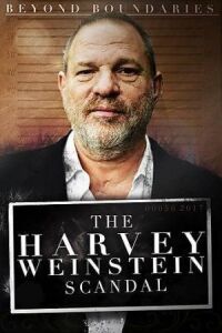 Постер к фильму Beyond Boundaries: The Harvey Weinstein Scandal смотреть онлайн на киного