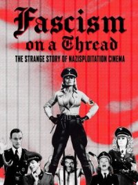 Постер к фильму Фашизм на волоске — Странная история нацистского эксплуатационного кино смотреть онлайн на киного