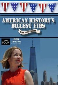 Постер к фильму American History's Biggest Fibs with Lucy Worsley смотреть онлайн на киного