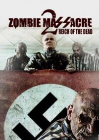 Постер к фильму Резня зомби 2: Рейх мёртвых смотреть онлайн на киного