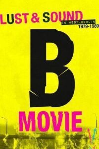 Постер к фильму B-Movie: Шум и ярость в Западном Берлине смотреть онлайн на киного