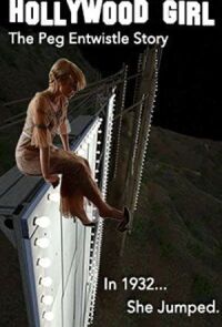 Постер к фильму Hollywood Girl: The Peg Entwistle Story смотреть онлайн на киного